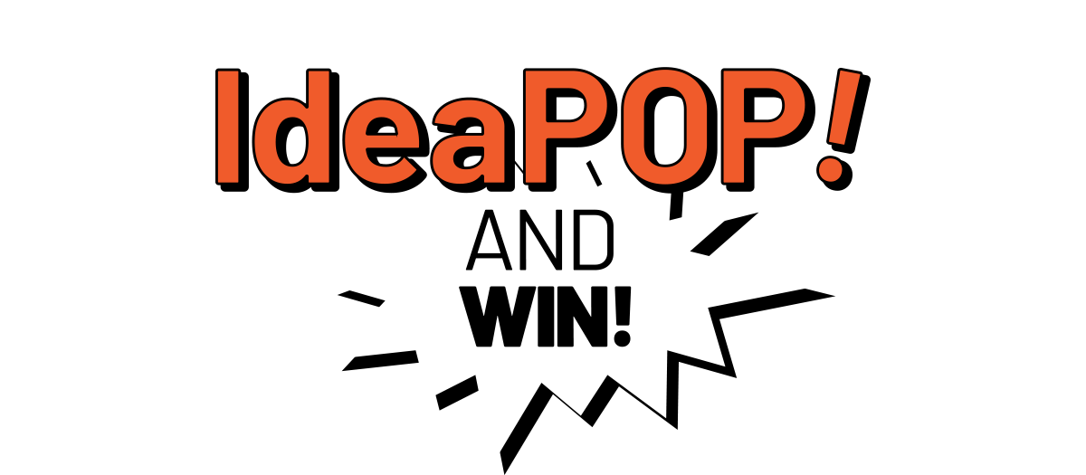 JOIN IdeaPOP! AND WIN!